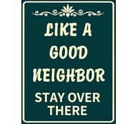 Funny Like A Good Neighbor Stay Over There Panneau d'extérieur pour cour, propriété privée, Go Away, Do Not Discturb, 20 x 30 cm en aluminium robuste, antirouille et résistant à la décoloration