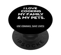 Funny Love Cooking My Family Use Commas Save Lives | Pun PopSockets PopGrip Adhésif