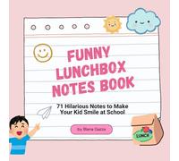 Funny Lunchbox notes book: 70 Hilarious Notes to Make Your Kid Smile at School