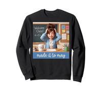 Funny Made It to May Girls Meme Teacher Last Day of School Sweatshirt