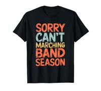 Funny Marching Band Désolé, Je ne Peux Pas, C'est la Saison de la Fanfare T-Shirt