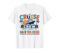 Funny Matching Retirement Cruise Crew Most Likely to T-Shirt