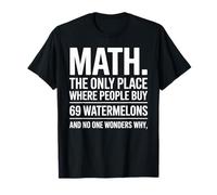 Funny Math The Only Place Where People Buy 69 Pastèques T-Shirt