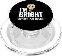 Funny Memes Funny Humour Citation I'm Bright But Not That Bright PopSockets PopGrip pour MagSafe