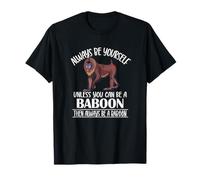 Funny Mens Womens Boy Always Be Yourself Unless Baboon Lover T-Shirt