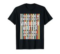 Funny Mind Over Matter Citation Sarcastique Confident Attitude T-Shirt Graphique avec Valeur