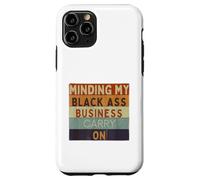 Funny Minding My Black Ass Business poursuit l'histoire des Noirs Coque pour iPhone 11 Pro