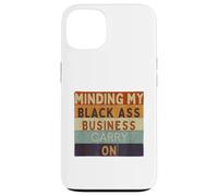 Funny Minding My Black Ass Business poursuit l'histoire des Noirs Coque pour iPhone 13