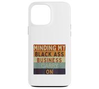 Funny Minding My Black Ass Business poursuit l'histoire des Noirs Coque pour iPhone 13 Pro Max