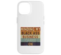 Funny Minding My Black Ass Business poursuit l'histoire des Noirs Coque pour iPhone 14