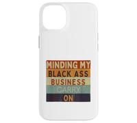 Funny Minding My Black Ass Business poursuit l'histoire des Noirs Coque pour iPhone 14 Plus