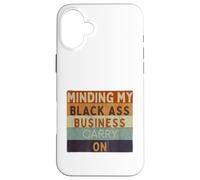 Funny Minding My Black Ass Business poursuit l'histoire des Noirs Coque pour iPhone 16 Plus