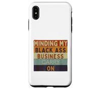 Funny Minding My Black Ass Business poursuit l'histoire des Noirs Coque pour iPhone XS Max