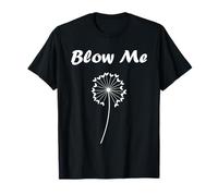 Funny minimalist dandelions flowers simple blow me dandelion T-Shirt