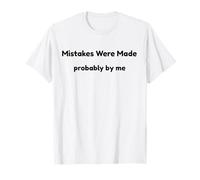 Funny Mistakes Were Made Probably by Me Self Aware Humour T-Shirt