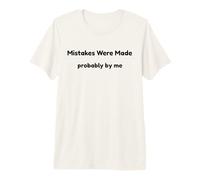 Funny Mistakes Were Made Probably by Me Self Aware Humour T-Shirt Haut de Gamme
