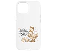 Funny Mom Just a Mom Trying to Keep Her Ducks Humor Coque pour iPhone 15