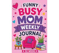 Funny Mom Weekly Journal: A weekly record of the mess I was told I would love. Chaos coordination and weekly survival notes.