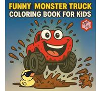 FUNNY MONSTER TRUCK COLORING BOOK FOR KIDS: Big Wheels, Bigger Faces-Easy and Fun Coloring Pages for Kids Ages 3-10