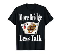 Funny More Bridge Less Talk Carte de jeu de nuit Sarcasme Humour T-Shirt