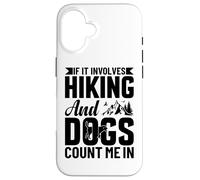 Funny Mountain If It Involves and Dogs Count Me in Coque pour iPhone 16