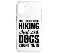Funny Mountain If It Involves and Dogs Count Me in Coque pour iPhone 16 Plus