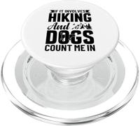 Funny Mountain If It Involves and Dogs Count Me in PopSockets PopGrip pour MagSafe