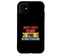 Funny Multitasking Mostly Likely to Have PHD in Multitasking Coque pour iPhone 11