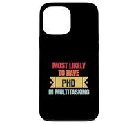 Funny Multitasking Mostly Likely to Have PHD in Multitasking Coque pour iPhone 13 Pro Max