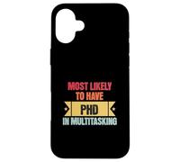 Funny Multitasking Mostly Likely to Have PHD in Multitasking Coque pour iPhone 16 Plus