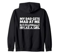 Funny My Dad Gets Mad at Me But I'm Literally Him As A Girl. Sweat à Capuche