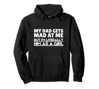 Funny My Dad Gets Mad at Me But I'm Literally Him As A Girl. Sweat à Capuche