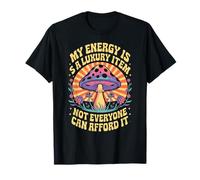Funny My Energy is A Luxury Item Not Everyone Can T-Shirt