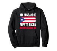 Funny My Husband is Porto Rican, Nothing Scares Me Sweat à Capuche