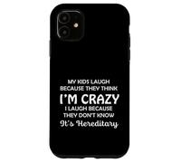 Funny My Kids Laugh Because They Think I Am Crazy Parents Coque pour iPhone 11