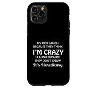 Funny My Kids Laugh Because They Think I Am Crazy Parents Coque pour iPhone 11 Pro