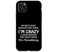 Funny My Kids Laugh Because They Think I Am Crazy Parents Coque pour iPhone 11 Pro Max