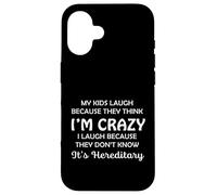 Funny My Kids Laugh Because They Think I Am Crazy Parents Coque pour iPhone 16