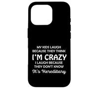 Funny My Kids Laugh Because They Think I Am Crazy Parents Coque pour iPhone 16 Pro