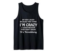 Funny My Kids Laugh Because They Think I Am Crazy Parents Débardeur