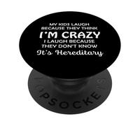 Funny My Kids Laugh Because They Think I Am Crazy Parents PopSockets PopGrip Adhésif