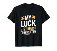 Funny My Luck is Under Construction Humour Irlandais T-Shirt