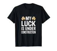 Funny My Luck is Under Construction Humour Irlandais T-Shirt
