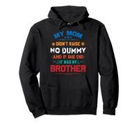 Funny My Mom Didn't Raise No Dummy - Brother Apparel Sweat à Capuche