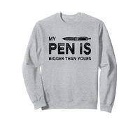 Funny My Pen is Bigger Than Yours Sweatshirt