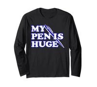 Funny My Pen is Huge Offensif Sarcastic Humour Manche Longue