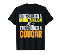 Funny n'a jamais tué un lion de montagne mais j'ai étouffé un couguar T-Shirt