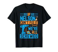 Funny Nelson. If Nelson Can't Fix It, We're All Screwed T-Shirt