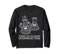 Funny Nerd Chemistry There You Go Again Overreacting Manche Longue