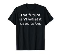 Funny Nerdy The Future Is n't What It Used to Be White T-Shirt